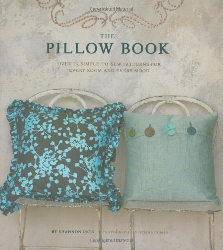 9780811860857: Pillow Book: Over 25 Simple-to-sew Patterns for Every Room and Every Mood