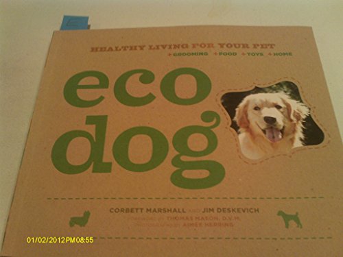 Beispielbild fr Eco Dog: Healthy Living for Your Pet zum Verkauf von Wonder Book