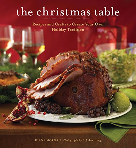Beispielbild fr The Christmas Table : Recipes and Crafts to Create Your Own Holiday Tradition zum Verkauf von Better World Books