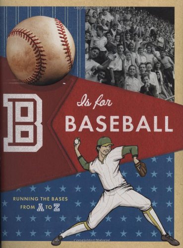 Imagen de archivo de B Is for Baseball : Running the Bases from A to Z a la venta por Better World Books