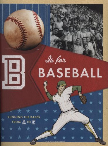 Stock image for B Is for Baseball : Running the Bases from A to Z for sale by Better World Books