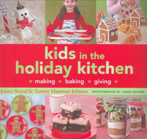 Stock image for Kids in the Holiday Kitchen: Making, Baking, Giving for sale by Half Price Books Inc.