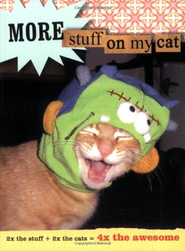 Imagen de archivo de More Stuff on My Cat : 2x the Stuff + 2x the Cats = 4x the Awesome a la venta por Better World Books