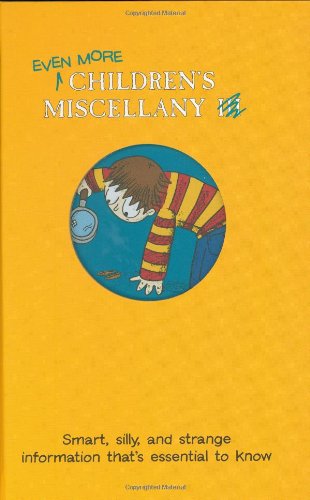 Stock image for Even More Children's Miscellany: Smart, Silly, and Strange Information That's Essential to Know (Child's Miscellany) for sale by SecondSale
