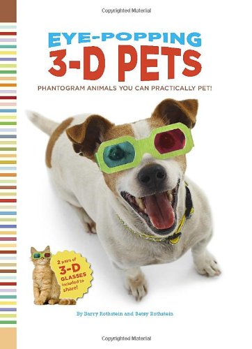 Beispielbild fr Eye-Popping 3-D Pets: Phantogram Animals You Can Practically Pet! zum Verkauf von Better World Books