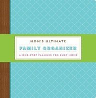 Mom's Ultimate Family Organizer: A One-Stop Planner for Busy Moms - Keroes, Amy