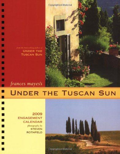 Under the Tuscan Sun 2009 Engagement Calendar (9780811862813) by Mayes, Frances; Rothfeld, Steven