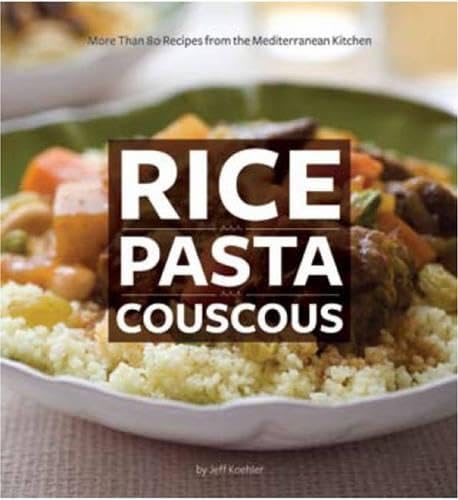 Imagen de archivo de Rice Pasta Couscous: The Heart of the Mediterranean Kitchen a la venta por WorldofBooks
