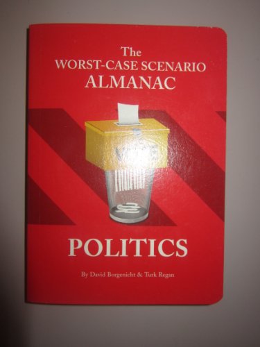 Stock image for The Worst-Case Scenario Almanac: Politics for sale by SecondSale