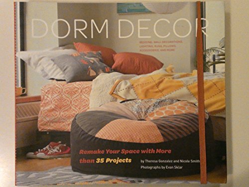 9780811863476: Dorm Decor: Remake Your Space with More Than 35 Projects