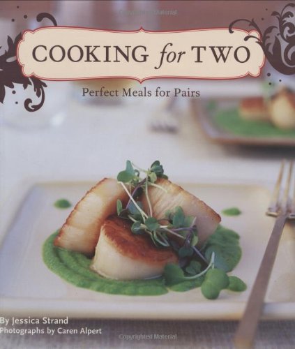 Beispielbild fr Cooking for Two: Perfect Meals for Pairs zum Verkauf von Wonder Book