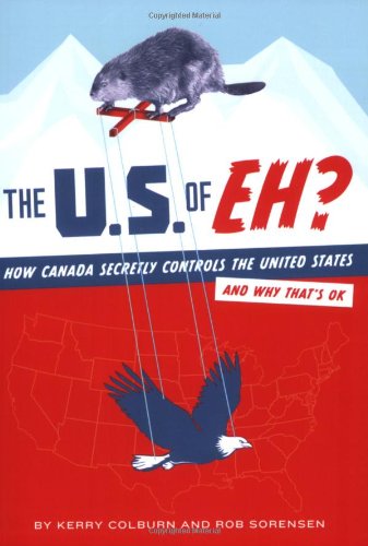 Imagen de archivo de The U.S. of EH?: How Canada Secretly Controls the United States and Why That's OK a la venta por SecondSale