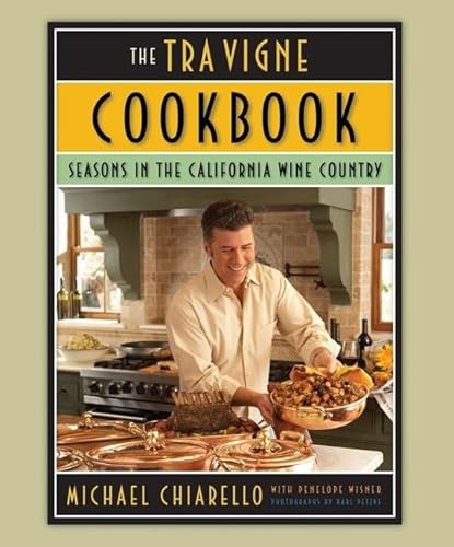 9780811863797: The Tra Vigne Cookbook: Seasons in the California Wine Country