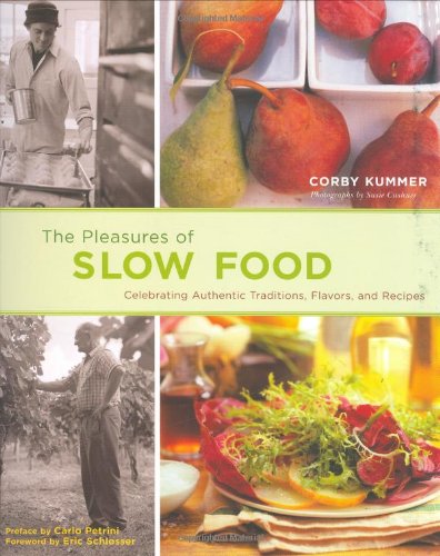 Stock image for The Pleasures of Slow Food: Celebrating Authentic Traditions, Flavors, and Recipes for sale by SecondSale