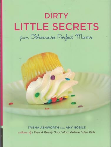 Beispielbild fr Dirty Little Secrets from Otherwise Perfect Moms zum Verkauf von SecondSale