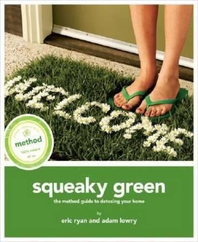 Beispielbild fr Squeaky Green : The Method Guide to Detoxing Your Home zum Verkauf von Better World Books