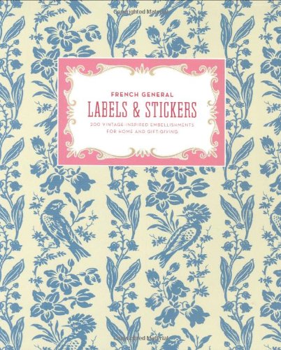 9780811864046: French General Labels & Stickers: 200 Vintage-inspired Embellishments for Home and Gift-giving