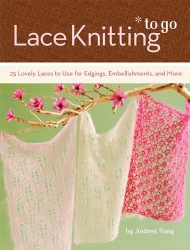 Lace Knitting to Go: 25 Lovely Laces to Use for Edgings, Embellishments, and More (9780811864237) by Chronicle Books