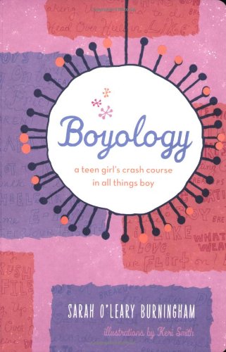 Beispielbild fr Boyology: A Teen Girl's Crash Course in All Things Boy zum Verkauf von Half Price Books Inc.