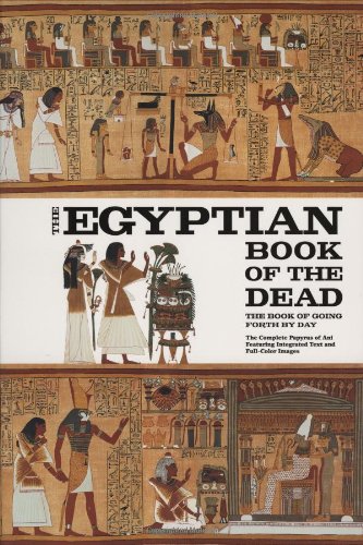 Stock image for The Egyptian Book of the Dead: The Book of Going Forth by Day - The Complete Papyrus of Ani Featuring Integrated Text and Full-Color Images for sale by Studibuch