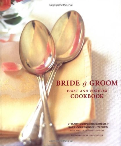 Beispielbild fr The Bride & Groom First and Forever Cookbook zum Verkauf von Better World Books