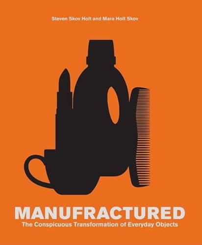 9780811865098: Manufractured: The Conspicuous Transformation of Everyday Objects