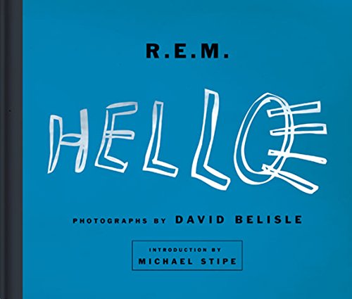 Stock image for R.E.M. Hello: Photographs by David Belisle. for sale by Powell's Bookstores Chicago, ABAA