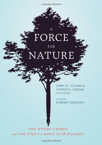 Beispielbild fr A Force for Nature: The Story of NRDC and The Fight to Save Our Planet zum Verkauf von Gulf Coast Books