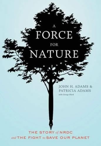 9780811865357: A Force for Nature: The Story of NRDC and The Fight to Save Our Planet