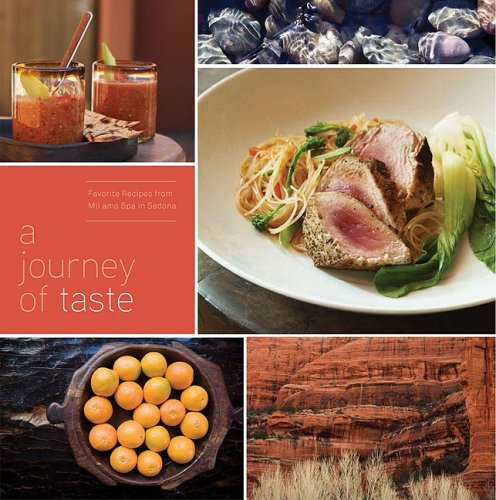 Stock image for A Journey of Taste: Favorite Recipes from Mii Amo Spa in Sedona for sale by Abacus Bookshop