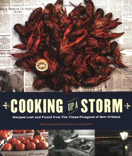 Imagen de archivo de Cooking Up a Storm: Recipes Lost and Found from The Times-Picayune of New Orleans a la venta por Goodwill Books