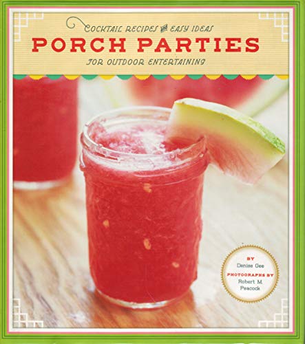 Stock image for Porch Parties: Cocktail Recipes and Easy Ideas for Outdoor Entertaining for sale by Gulf Coast Books