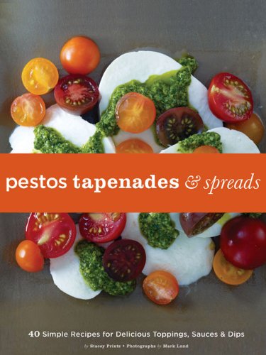 9780811865890: Pestos, Tapenades & Spreads: 40 Simple Recipes for Delicious Toppings, Sauces, & Dips