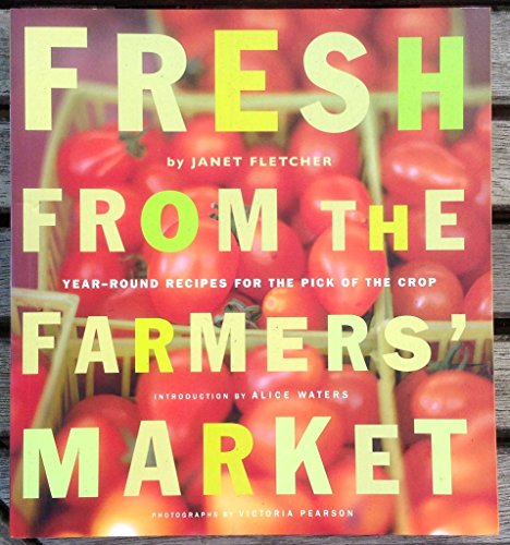 Beispielbild fr Fresh from the Farmers' Market (Reissue): Year-Round Recipes for the Pick of the Crop zum Verkauf von Orion Tech