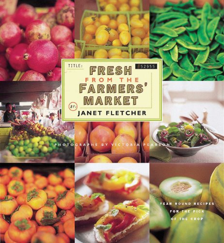 Imagen de archivo de Fresh from the Farmers' Market (Reissue) : Year-Round Recipes for the Pick of the Crop a la venta por Better World Books: West