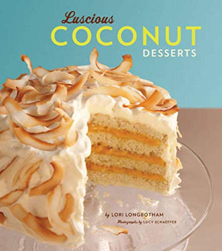 Luscious Coconut Desserts (9780811865999) by Longbotham, Lori; Schaeffer, Lucy