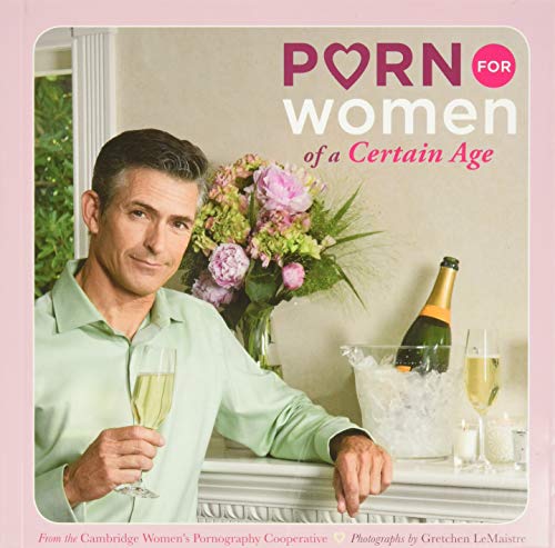 9780811866293: Porn for Women of a Certain Age
