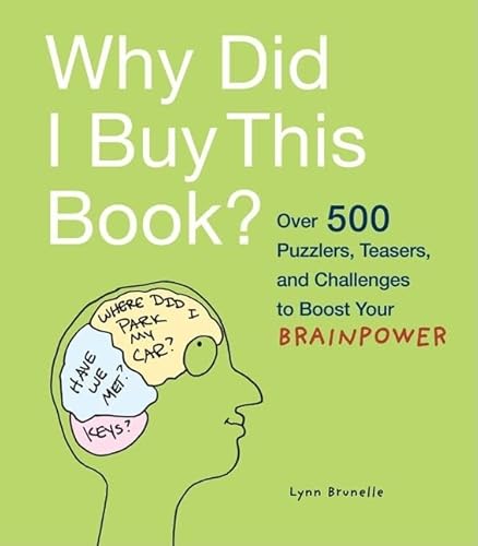 Beispielbild fr Why Did I Buy This Book?: Over 500 Puzzlers, Teasers, and Challenges to Boost Your Brainpower zum Verkauf von SecondSale