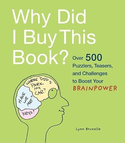 Stock image for Why Did I Buy This Book?: Over 500 Fun Puzzlers, Quizzes, Teasers, and Challenges: Over 500 Puzzlers, Teasers, and Challenges to Boost Your Brainpower for sale by WorldofBooks