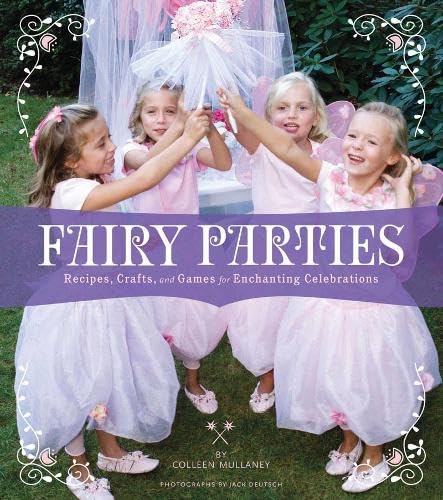 9780811867313: Fairy Parties: Recipes, Crafts, and Games for Enchanting Celebrations