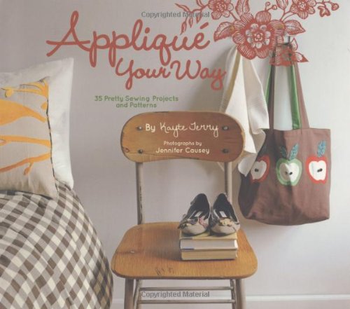9780811867344: Appliqu your way: 35 pretty projects and patterns