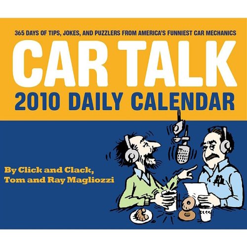 9780811867399: Car Talk 2010 Daily Calendar: 365 Days of Tips, Jokes, and Puzzlers from America's Funniest Car Mechanics