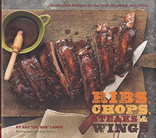 Stock image for Steaks, Chops, Ribs and Wings : Irresistible Recipes for the Grill, Stovetop, and Oven for sale by Better World Books: West