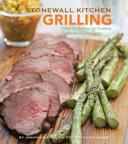 9780811868709: Stonewall Kitchen Grilling: Fired-Up Recipes for Cooking Outdoors All Year Long
