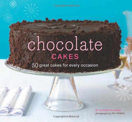 Stock image for Chocolate Cakes: 50 Great Cakes for Every Occasion for sale by ThriftBooks-Dallas