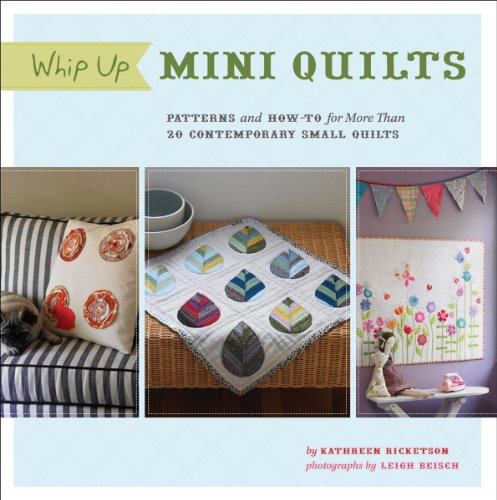 Beispielbild fr Whip up Mini Quilts : Patterns and How-To for 26 Contemporary Small Quilts zum Verkauf von Better World Books