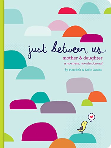 9780811868952: Just Between Us: Mother & Daughter: A No-Stress, No-Rules Journal (Activity Journal for Teen Girls and Moms, Diary for Tween Girls)
