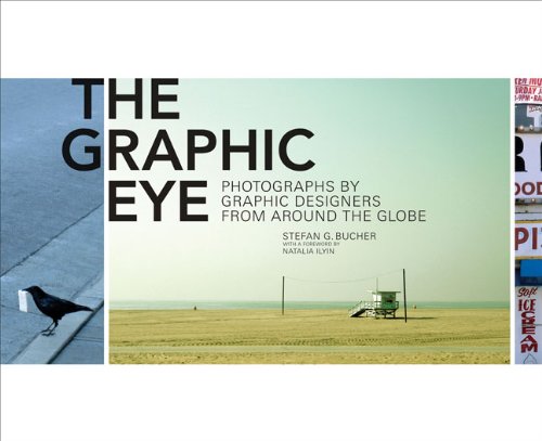Imagen de archivo de The Graphic Eye: Photographs by Graphic Designers from Around the Globe a la venta por ThriftBooks-Dallas