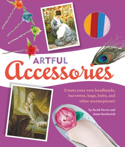 9780811869829: Artful Accessories: Create your own headbands, barrettes, bags, belts, and other masterpieces!