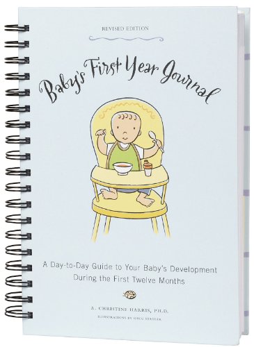 Imagen de archivo de Baby's First Year Journal (Revised Edition) : A Day-To-Day Guide to Your Baby's Development During the First Twelve a la venta por Better World Books